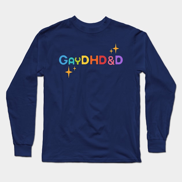 GayDHD&D Long Sleeve T-Shirt by SuchPrettyWow